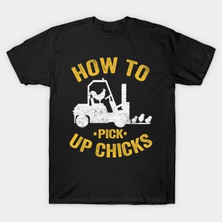 Funny How To Pick Up Chicks Forklift Operator Gift T-Shirt